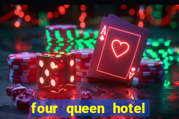 four queen hotel and casino