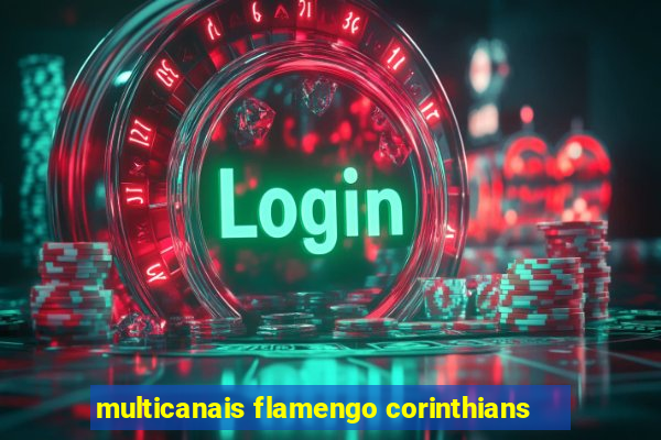 multicanais flamengo corinthians