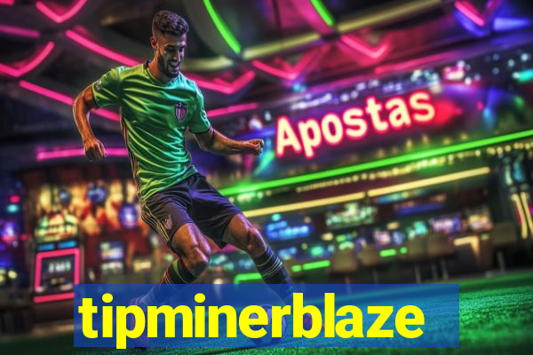 tipminerblaze