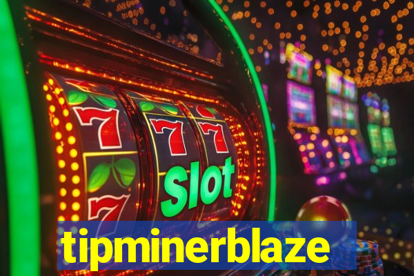 tipminerblaze