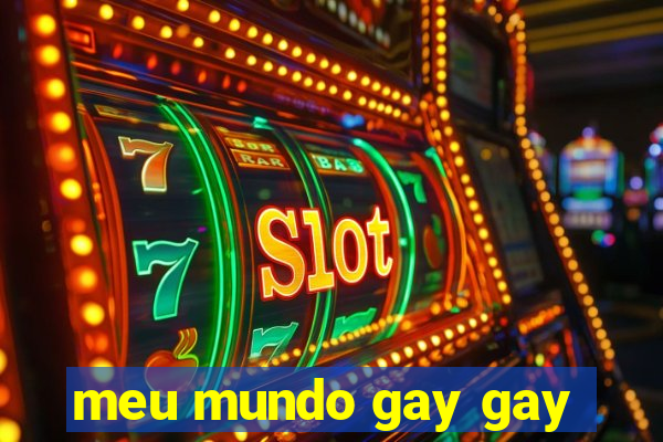 meu mundo gay gay