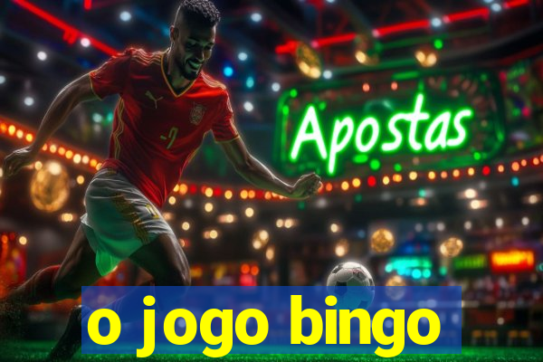 o jogo bingo