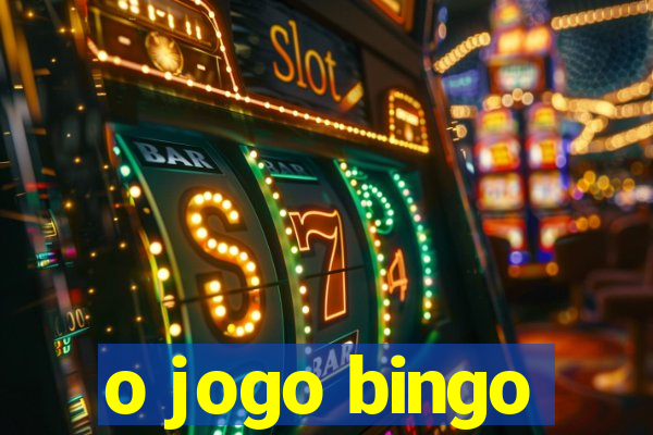 o jogo bingo