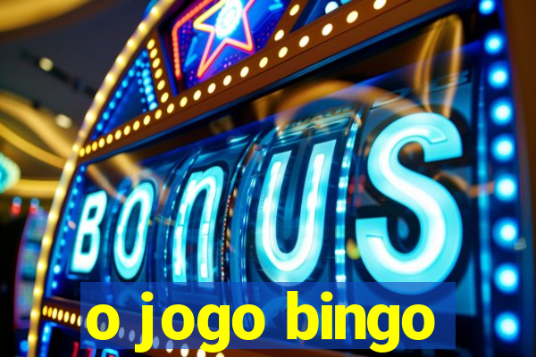 o jogo bingo