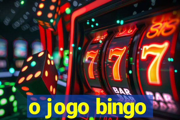 o jogo bingo