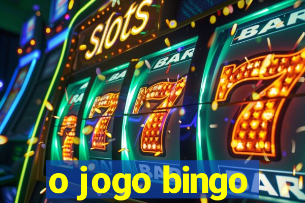 o jogo bingo