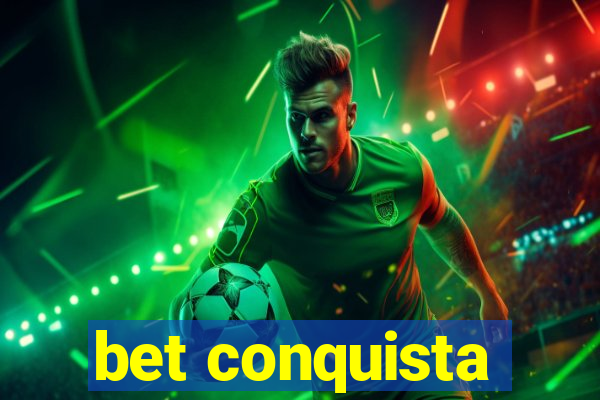 bet conquista