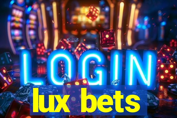 lux bets