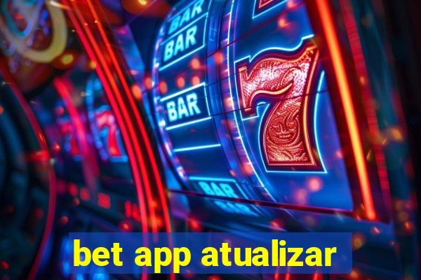 bet app atualizar