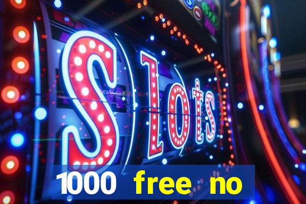 1000 free no deposit casino