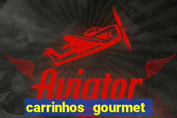 carrinhos gourmet para festas