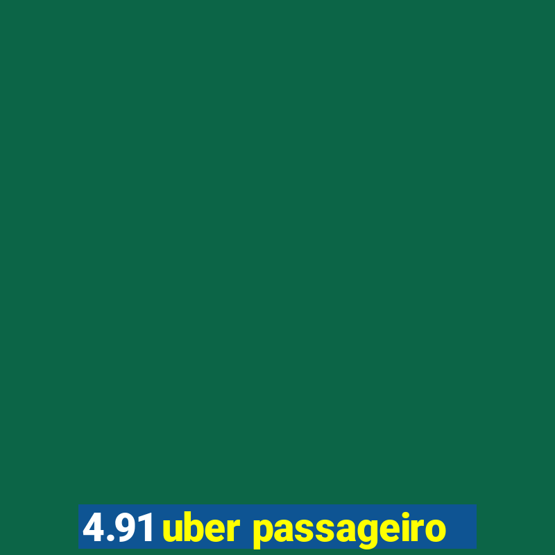 4.91 uber passageiro