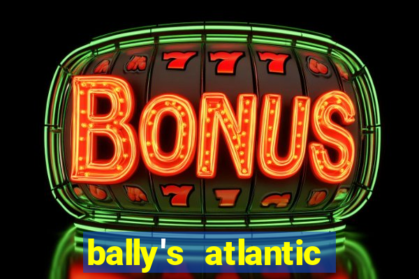 bally's atlantic city hotel & casino