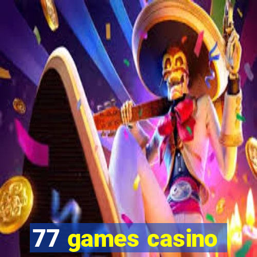 77 games casino