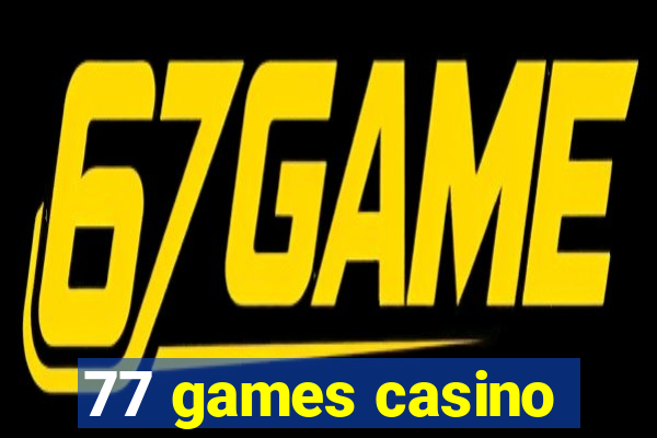 77 games casino