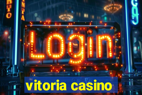 vitoria casino