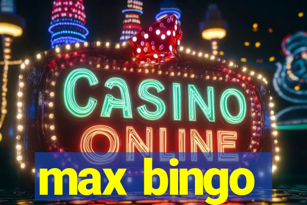 max bingo