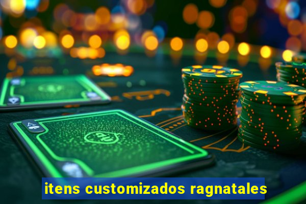 itens customizados ragnatales