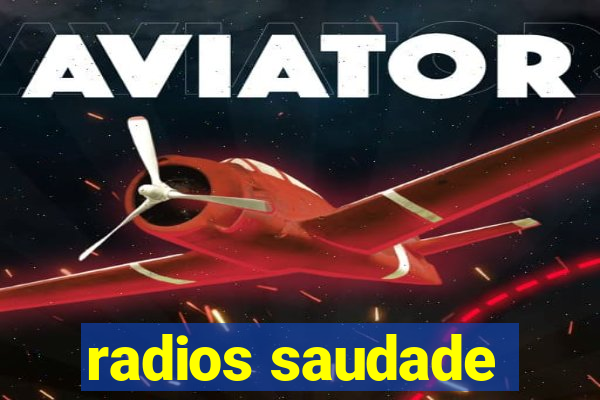 radios saudade