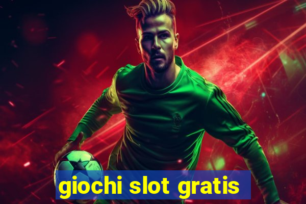 giochi slot gratis