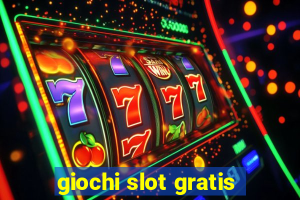 giochi slot gratis