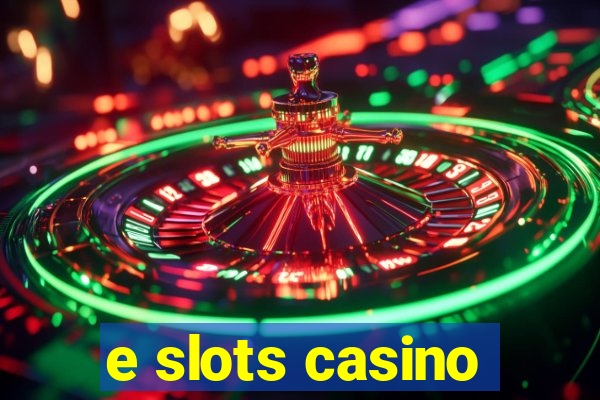 e slots casino