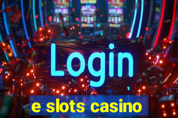 e slots casino