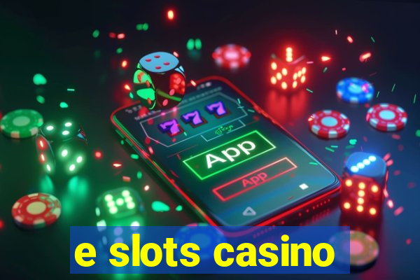 e slots casino