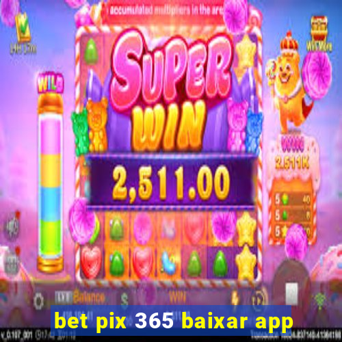 bet pix 365 baixar app