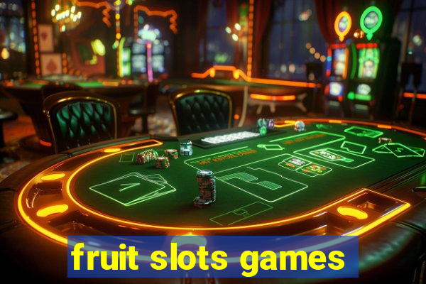 fruit slots games