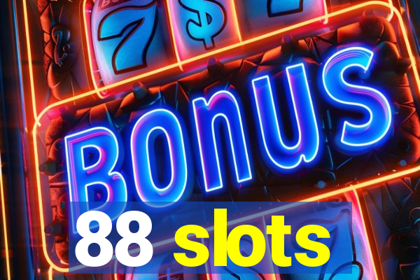 88 slots