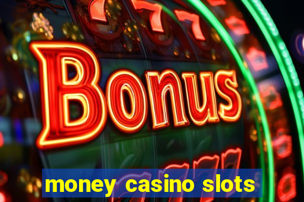 money casino slots