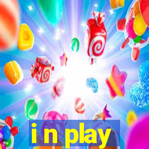 i n play