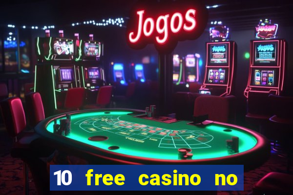 10 free casino no deposit required