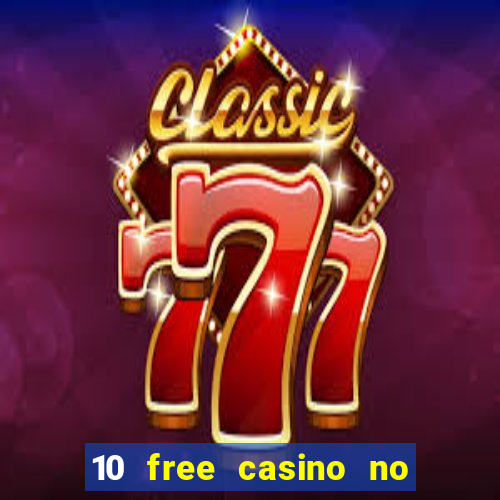 10 free casino no deposit required