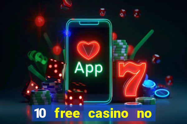 10 free casino no deposit required