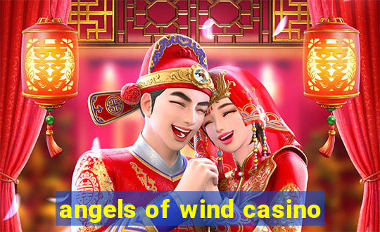 angels of wind casino