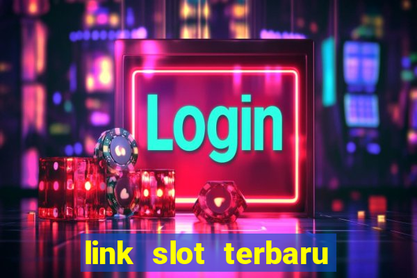 link slot terbaru hari ini