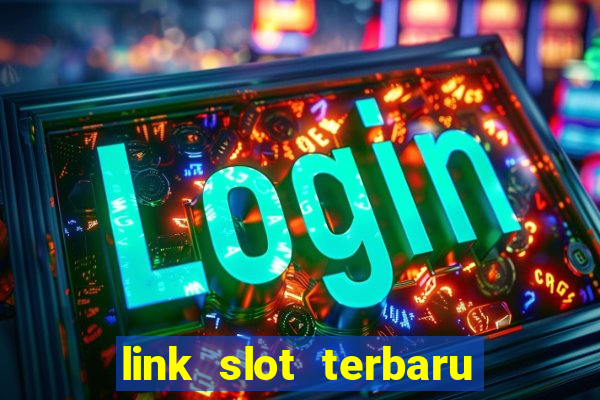 link slot terbaru hari ini