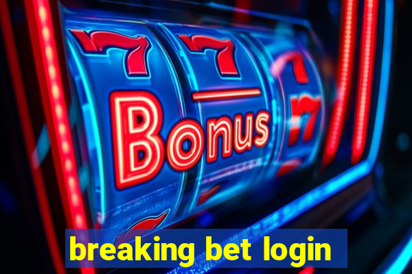 breaking bet login