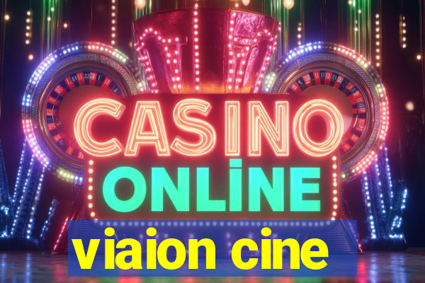 viaion cine