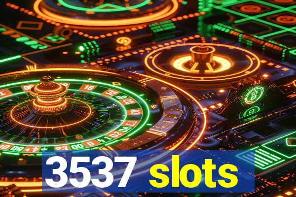 3537 slots