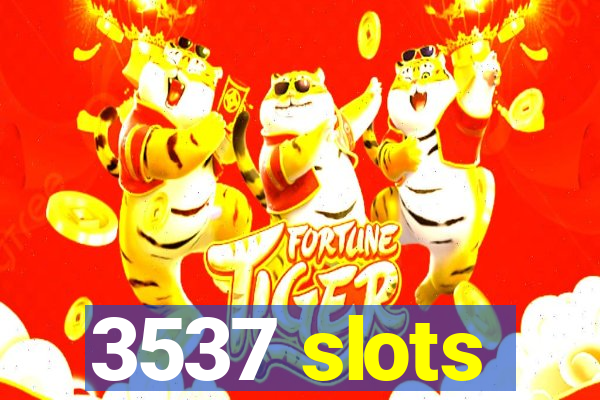 3537 slots