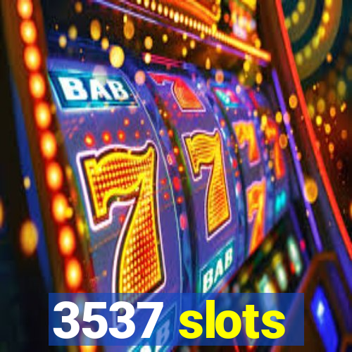 3537 slots