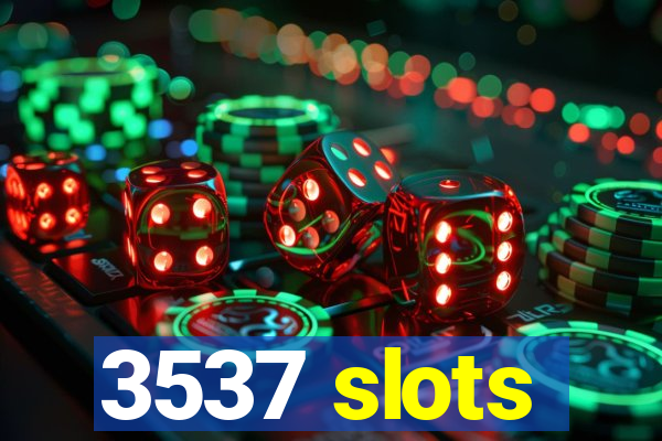 3537 slots