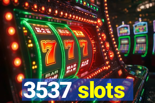 3537 slots