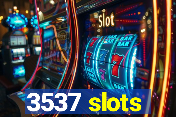 3537 slots