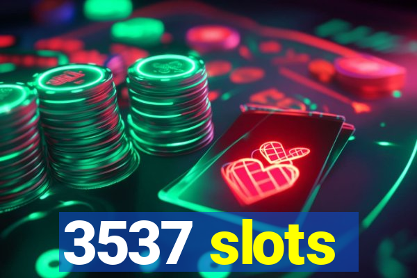 3537 slots