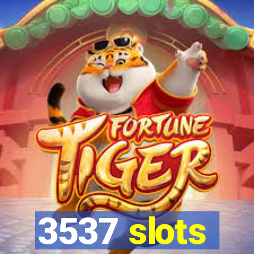 3537 slots