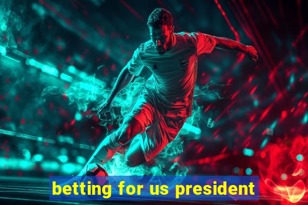 betting for us president